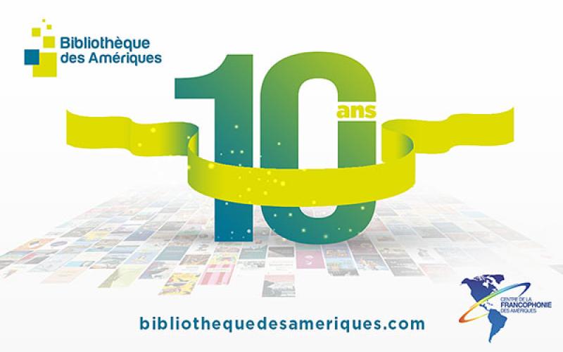 La Bibliothèque des Amériques franchit le cap des 10 ans!